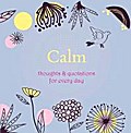 Calm: Thoughts & Quotations for Every Day