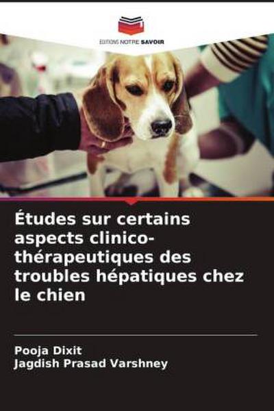 Études sur certains aspects clinico-thérapeutiques des troubles hépatiques chez le chien