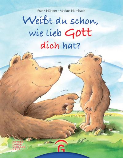 Weißt du schon, wie lieb Gott dich hat?