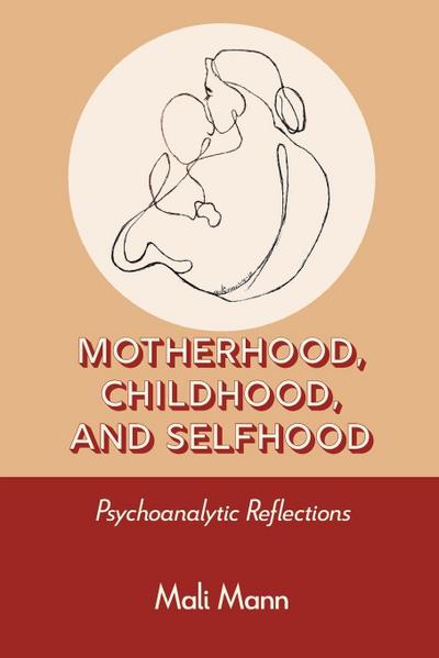 Motherhood, Childhood, and Selfhood