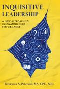 Inquisitive Leadership A New Approach to Cultivating High Performance