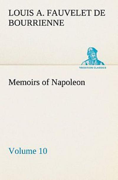 Memoirs of Napoleon - Volume 10