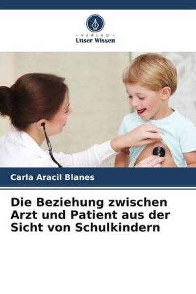 Die Beziehung zwischen Arzt und Patient aus der Sicht von Schulkindern