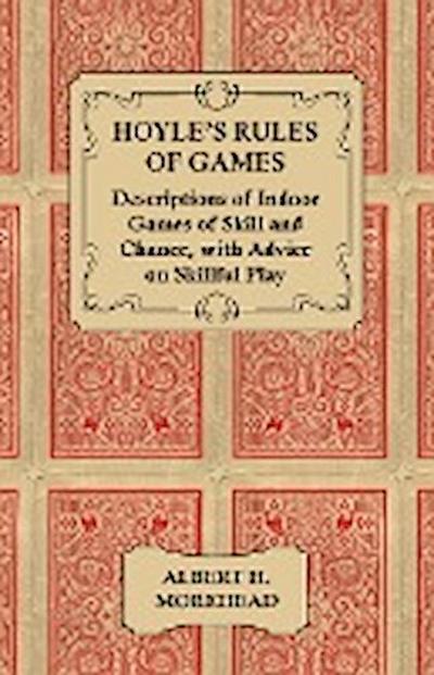 Hoyle’s Rules of Games - Descriptions of Indoor Games of Skill and Chance, with Advice on Skillful Play