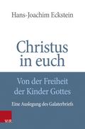 Christus in euch - Von der Freiheit der Kinder Gottes