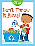 Don’t Throw It Away!