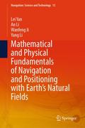 Mathematical and Physical Fundamentals of Navigation and Positioning with Earth’s Natural Fields