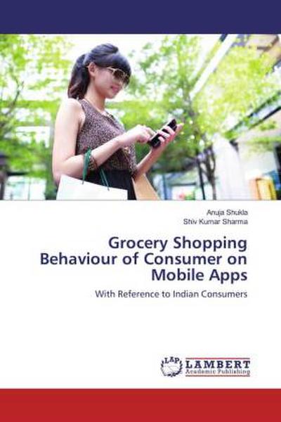 Grocery Shopping Behaviour of Consumer on Mobile Apps