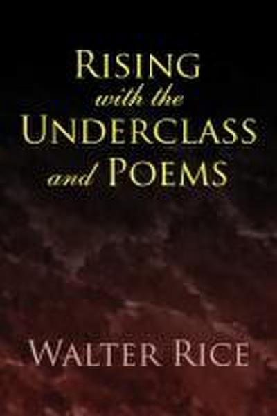 Rising with the Underclass and Poems