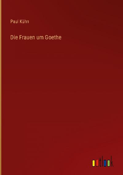 Die Frauen um Goethe