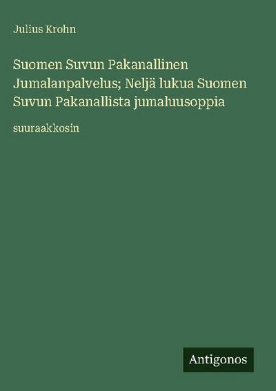 Suomen Suvun Pakanallinen Jumalanpalvelus; Neljä lukua Suomen Suvun Pakanallista jumaluusoppia
