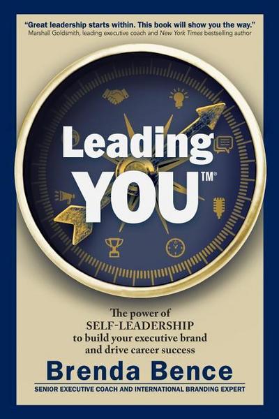 Leading YOU: The power of self-leadership to build your executive brand and drive career success