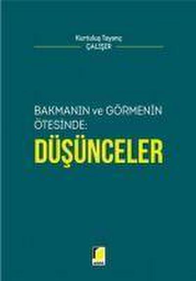 Bakmanin ve Görmenin Ötesinde Düsünceler