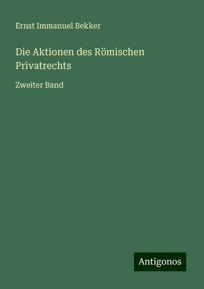 Bekker, E: Aktionen des Römischen Privatrechts