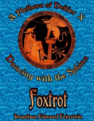 A Plethora of Deities X: Dancing With the Sphinx: Foxtrot