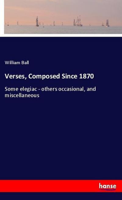Verses, Composed Since 1870
