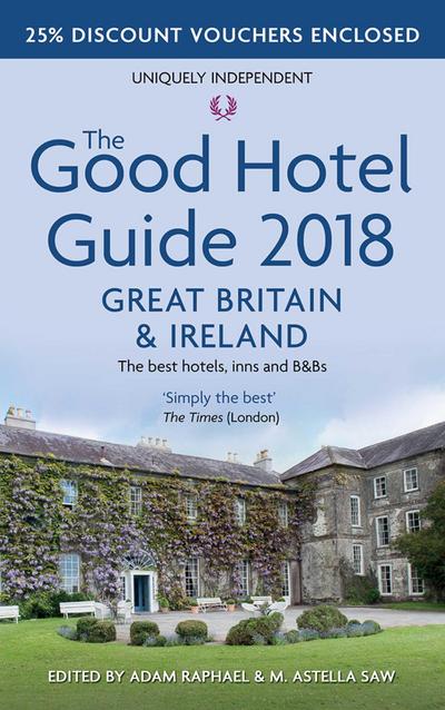 The Good Hotel Guide: Great Britain and Ireland 2018