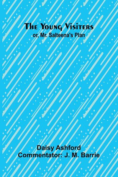 The Young Visiters or, Mr. Salteena’s Plan