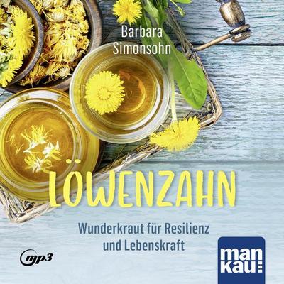 Löwenzahn - Wunderkraut für Resilienz und Lebenskraft. Hörbuch