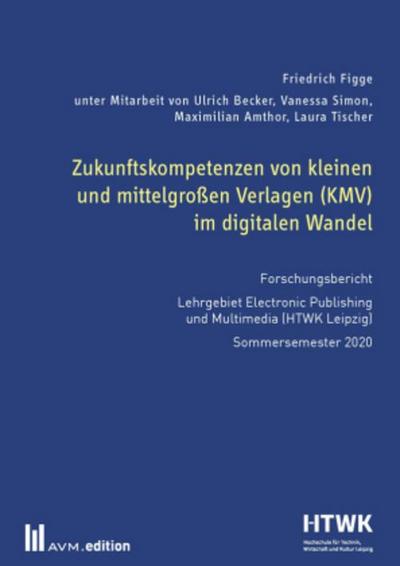 Zukunftskompetenzen von kleinen und mittelgroßen Verlagen (KMV) im digitalen Wandel