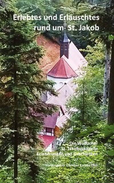 Erlebtes und Erlauschtes rund um St. Jakob