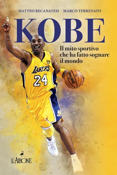 Recanatesi, M: Kobe. Il mito sportivo che ha fatto sognare i