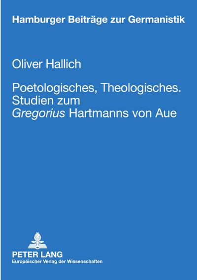 Poetologisches, Theologisches.- Studien zum ’Gregorius’ Hartmanns von Aue