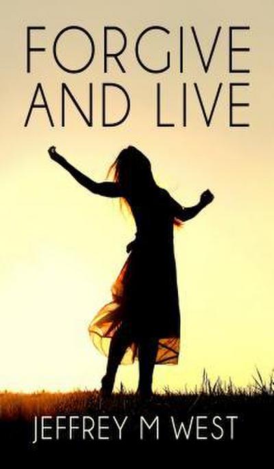 Forgive and Live: A Young Girl’s Recount of Her Road to Forgiveness