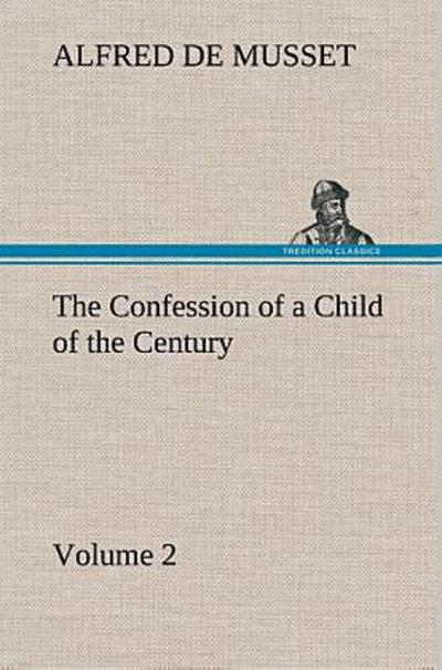 The Confession of a Child of the Century - Volume 2