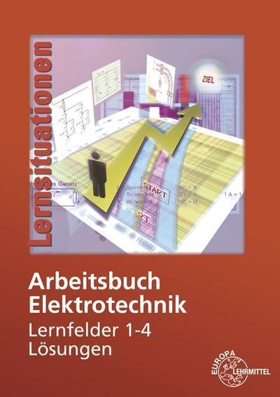 Arbeitsbuch Elektrotechnik Lernfelder 1-4 Lösungen 