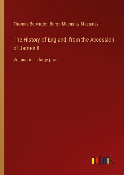 The History of England, from the Accession of James II