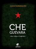 Che Guevara: mito, mídia e imaginário