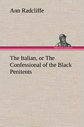 The Italian, or The Confessional of the Black Penitents - Ann Radcliffe
