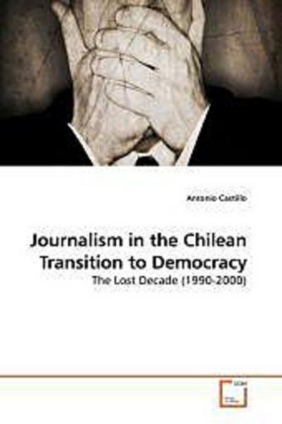 Journalism in the Chilean Transition to Democracy