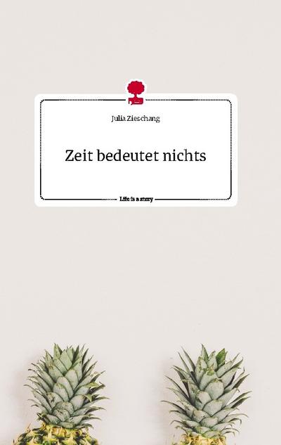 Zeit bedeutet nichts. Life is a Story - story.one