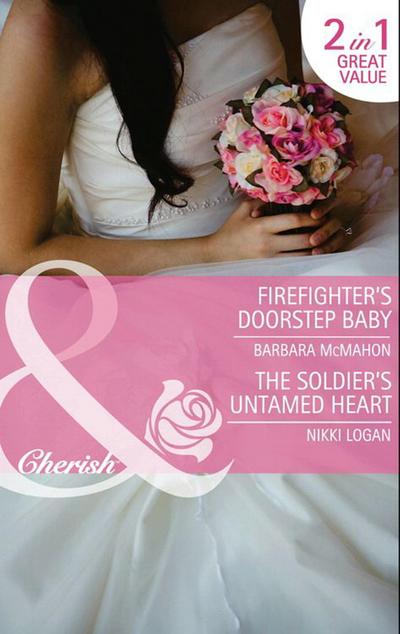 Firefighter’s Doorstep Baby / The Soldier’s Untamed Heart