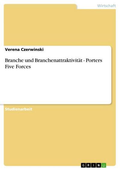 Branche und Branchenattraktivität - Porters Five Forces - Verena Czerwinski