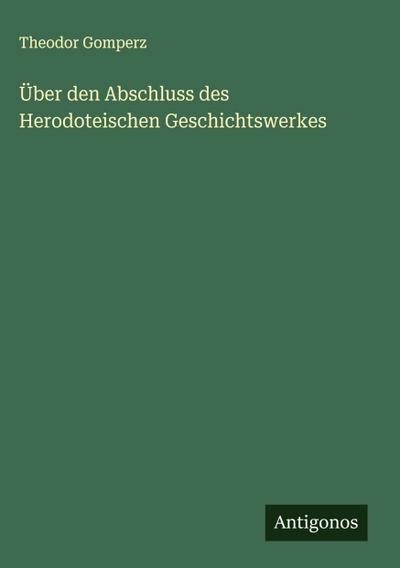 Über den Abschluss des Herodoteischen Geschichtswerkes