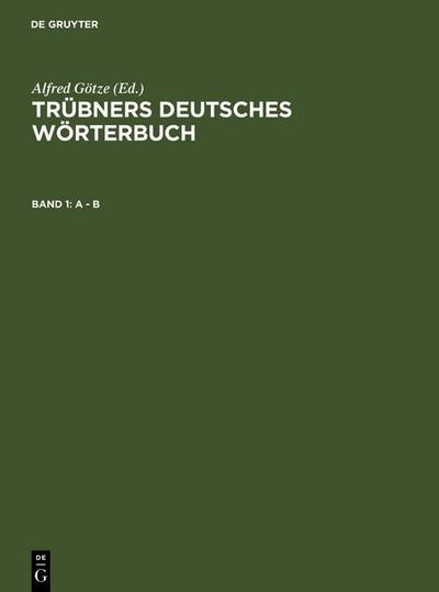 Mitzka, Walther: Trübners Deutsches Wörterbuch A - B
