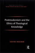 Postmodernism and the Ethics of Theological Knowledge