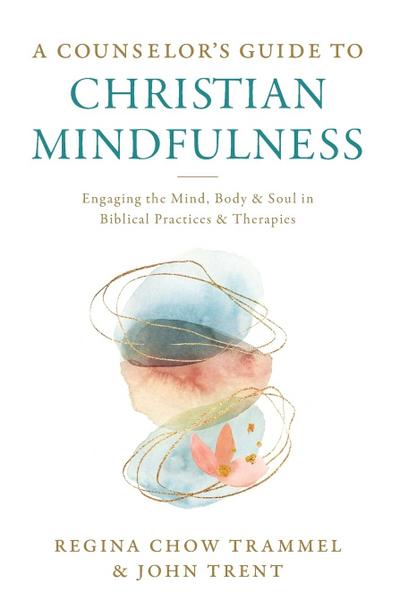 A Counselor’s Guide to Christian Mindfulness