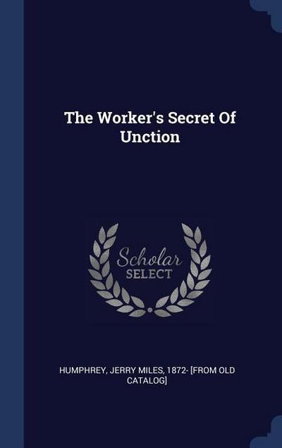 The Worker’s Secret Of Unction
