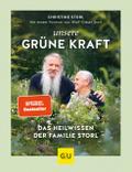 Unsere grüne Kraft - das Heilwissen der Familie Storl