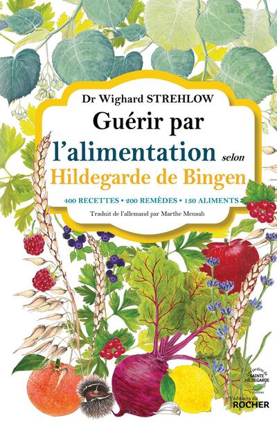 Guérir par l’alimentation selon Hildegarde de Bingen