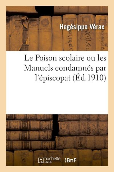 Le Poison scolaire ou les Manuels condamnés par l’épiscopat