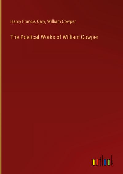 The Poetical Works of William Cowper