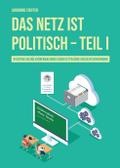 Das Netz ist politisch – Teil I