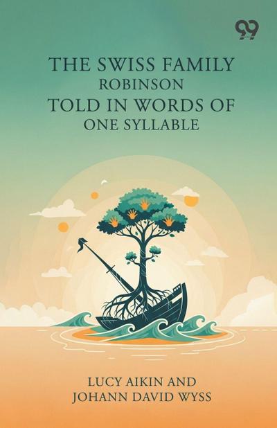 The Swiss Family Robinson Told In Words Of One Syllable