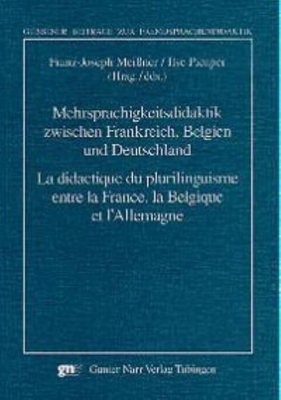 Mehrsprachigkeitsdidaktik zwischen Frankreich, Belgien und Deutschland/La didactique du plurilinguisme entre la France, la Belgique et L’Allemagne