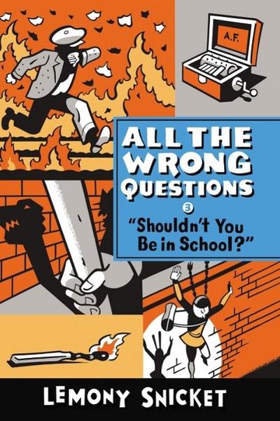 All the Wrong Questions 3. ’Shouldn’t You Be in School?’